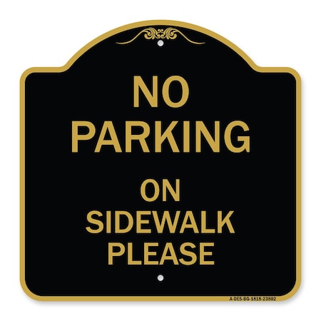Signmission Designer Series No Parking on Sidewalk Please, Black & Gold Aluminum Sign, 18" x 18", BG-1818-23802 A-DES-BG-1818-23802